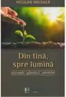 Din tina, spre lumina. Povesti, ganduri, amintiri