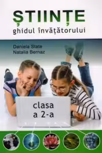 Stiinte. Ghidul invatatorului pentru clasa a 2-a
