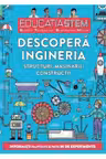 EDUCATIA STEM. Descopera ingineria. Structuri masinarii constructii