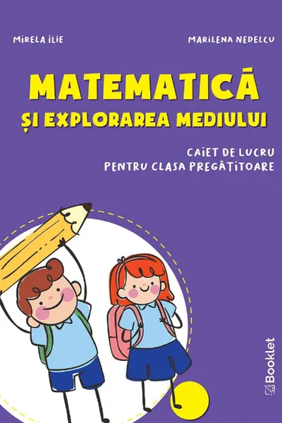 Matematica și explorarea mediului - Clasa pregătitoare - Caiet