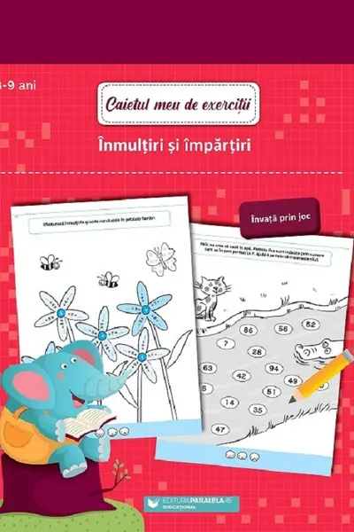 Caietul meu de exercitii. Inmultiri si impartiri. 8-9 ani