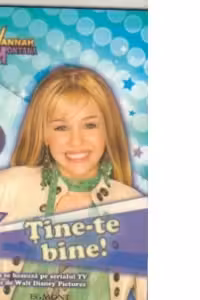Hannah Montana. Tine-te bine!