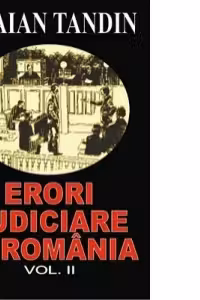 Erori judiciare in Romania (vol. II)