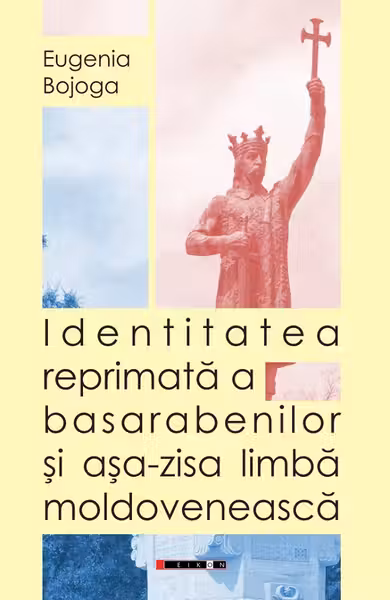 Identitatea reprimata a basarabenilor si asa-zisa limba moldoveneasca