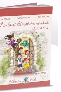 Limba si literatura romana clasa a III-a, semestrul I