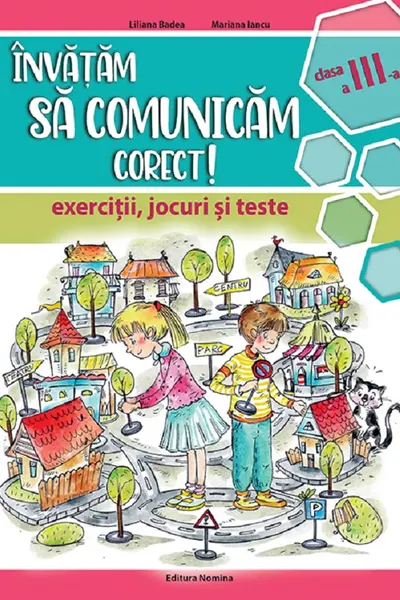 Invatam sa comunicam corect - exercitii, jocuri si teste cls. a 3-a Ed. II