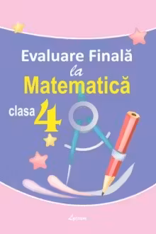 Evaluare Finala la Matematica. clasa 4. (Teste matem). Lyceum