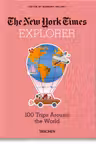 The New York Times Explorer. 100 Dream Trips Around the World