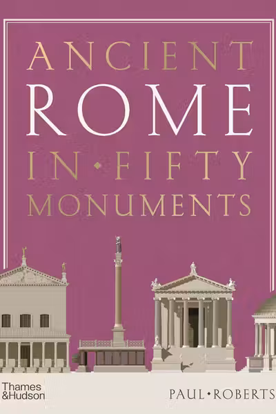 Ancient Rome in Fifty Monuments