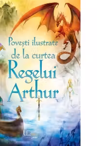 Povesti ilustrate de la curtea Regelui Arthur