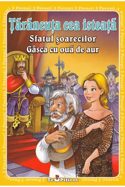 3 Povesti: Țărăncuța cea isteață. Sfatul șorecilor. Gâsca cu ouă de aur