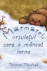 Mormorel ursuletul care a mancat iarna