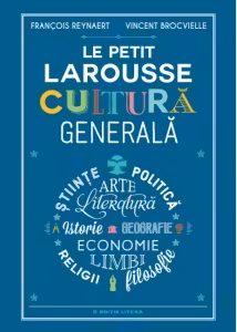 LE PETIT LAROUSSE CULTURA GENERALA