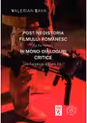 Post/neoistoria filmului romanesc (si nu numai) in mono-dialoguri critice Vol.3