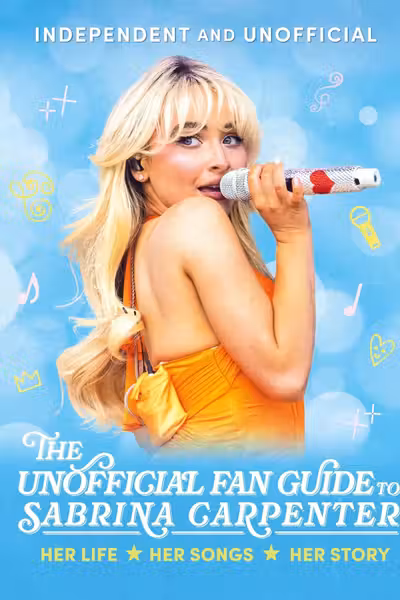 The Unofficial Fan Guide to Sabrina Carpenter