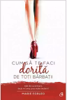 Cum sa te faci dorita de toti barbatii