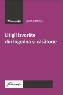 Litigii izvorate din logodna si casatorie