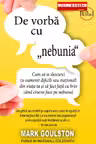 De vorba cu "nebunia"