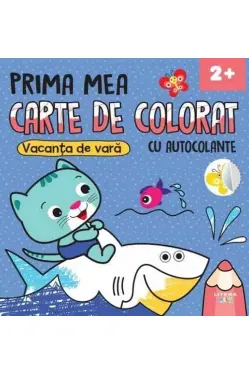 PRIMA MEA CARTE DE COLORAT CU AUTOCOLANTE. VACANTA DE VARA
