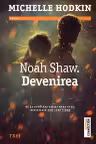 Noah Shaw. Devenirea (seria Noah Shaw, vol. 1)