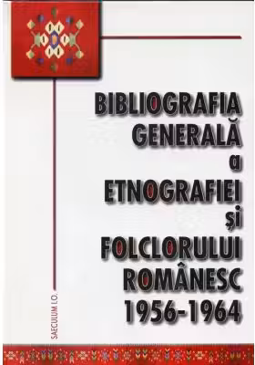 Bibliografia generala a etnografiei si folclorului romanesc. 1956-1964