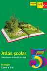Atlas scolar. Biologie - Clasa 5 - Vietuitoare si medii de viata