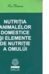Nutritia animalelor domestice si elemente de nutritie a omului