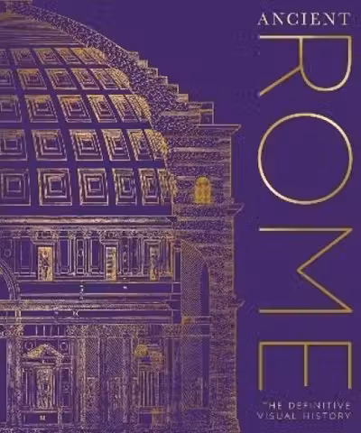 Ancient Rome: The Definitive Visual History