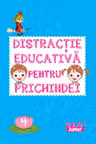 Distracție educativă pentru prichindei vol. 4.