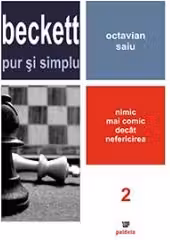 Beckett pur si simplu. Nimic mai comic decat nefericirea. Volumul 2 (Octavian Saiu)