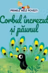 PRIMELE MELE POVESTI. CORBUL INCREZUT SI PAUNUL
