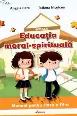 Educatia moral-spirituala cl 4 Cara 2019