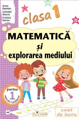 Matematică şi explorarea mediului. Clasa I. Partea 1 – (AR)
