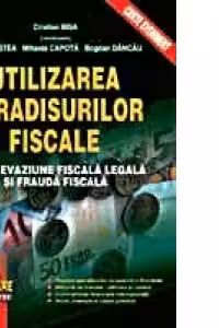 Utilizarea paradisurilor fiscale - intre evaziune fiscala legala si frauda fiscala (include sofware + resurse online)