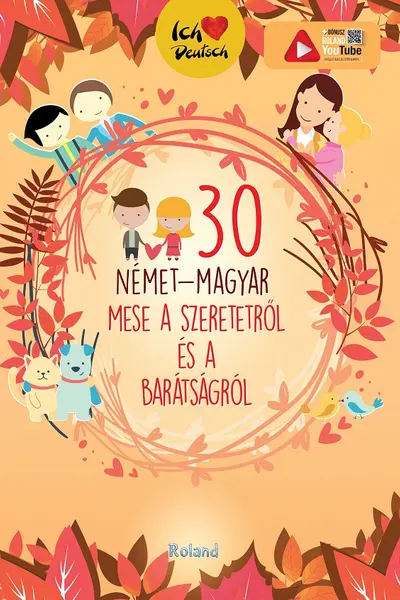 30 nemet-magyar mese a szeretetről și a barațsagrol