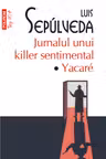 Jurnalul unui killer sentimental. Yacare