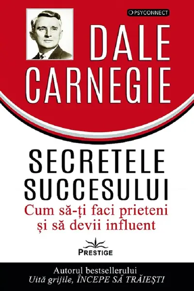 Secretele succesului. Cum să-ți faci prieteni și să devii influent