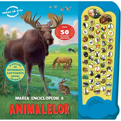 Marea enciclopedie a animalelor. Peste 50 de sunete uimitoare