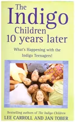 The Indigo Children. 10 Years Later - Lee Carroll, Jan Tober