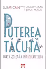 Puterea tacuta. Forta secreta a introvertitilor