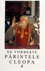 Ne vorbeste parintele Cleopa, volumul 4