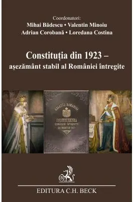 Constitutia din 1923 - asezamant stabil al Romaniei intregite