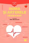 Mic ghid de sanatate: Inima si arterele sanatoase!