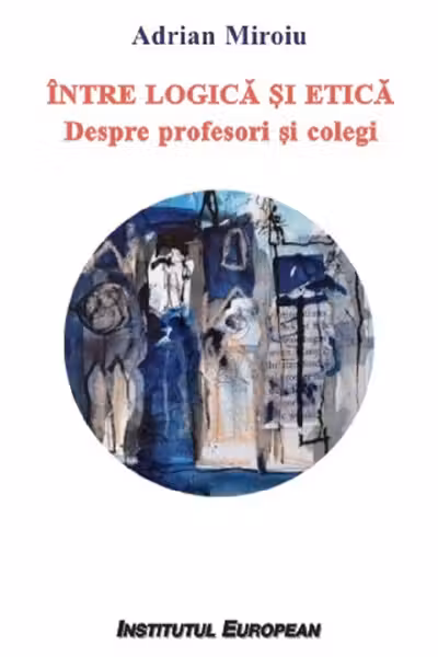 Între logică și etică. Despre profesori și colegi