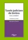 Taxele judiciare de timbru. O. U. G. nr. 80/2013 - comentariu pe articole