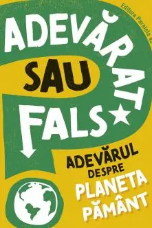 Adevarat sau fals? Adevarul despre planeta Pamant