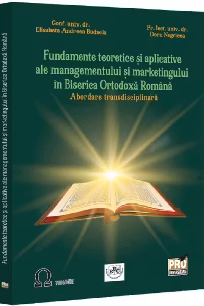 Fundamente teoretice si aplicative ale managementului si marketingului in Biserica Ortodoxa Romana - Elisabeta Andreea Budacia, Doru Negricea