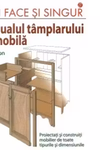 Manualul tâmplarului de mobilă