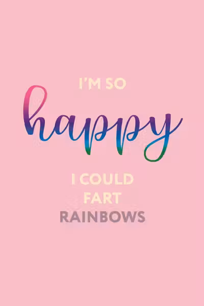 I’m so happy I could fart rainbows. Ежедневник недатированный