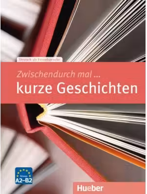 Zwischendurch mal... kurze Geschichten Kopiervorlagen A2- B2 - Rainer E. Wicke